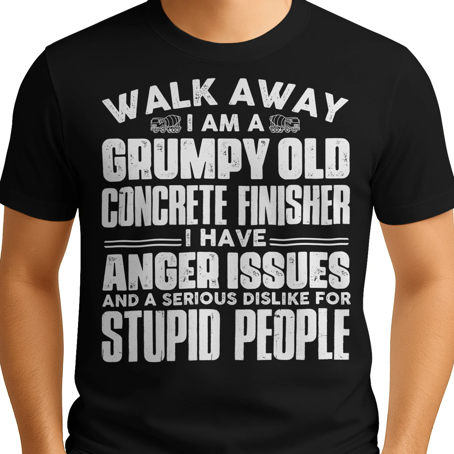 Walk Away I Am A Grumpy Old Concrete Finisher