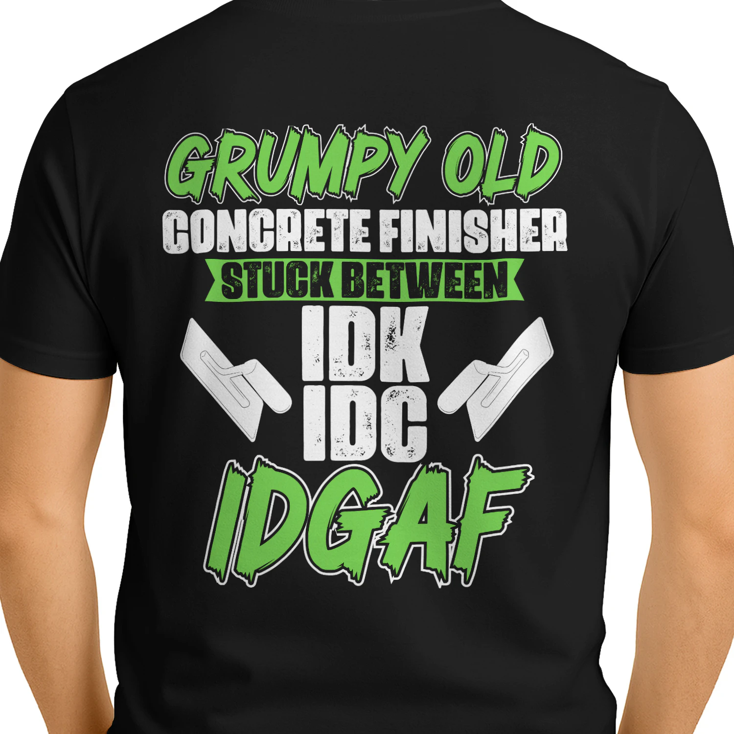 GRUMPY OLD CONCRETE FINISHER STUCK BETWEEN IDK IDC IDGAF