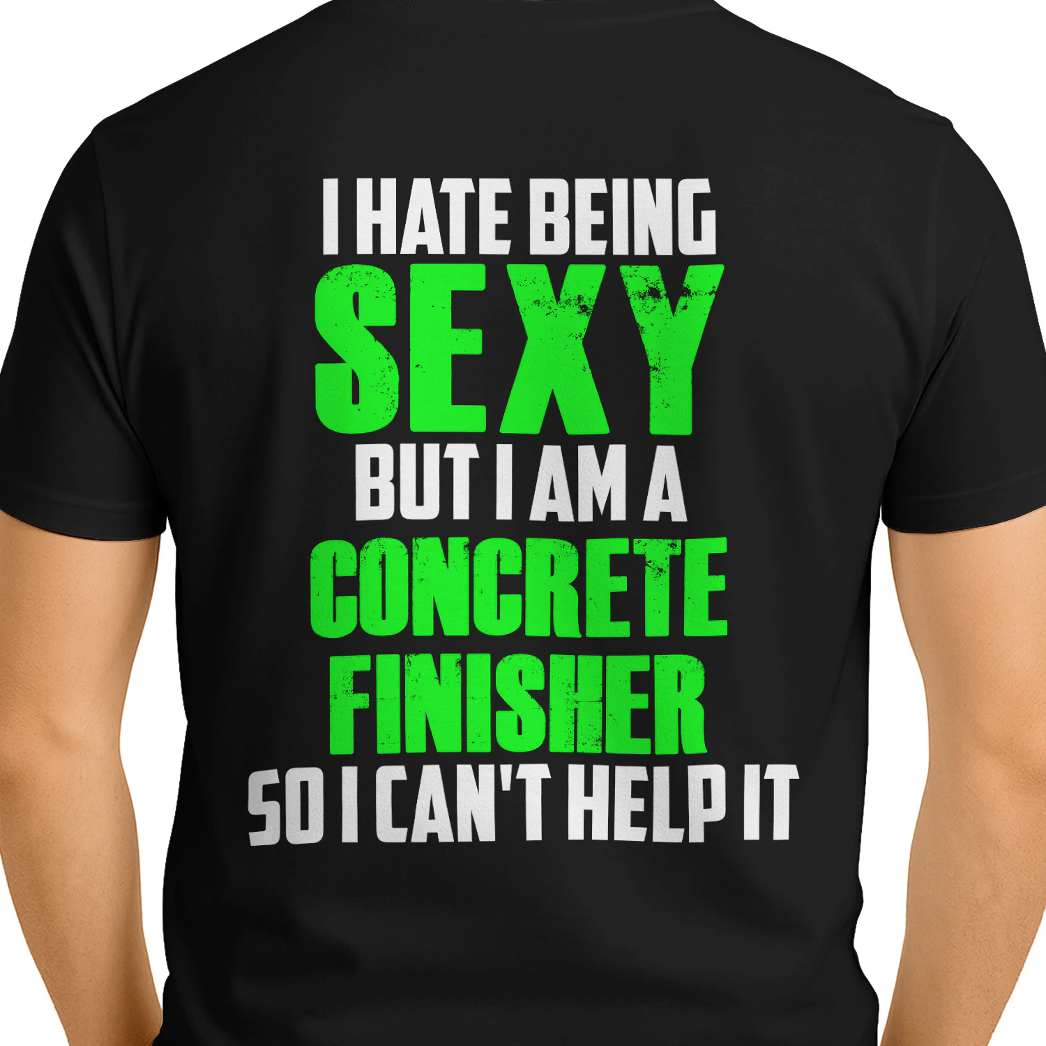 I HATE BEING SEXY BUT I AM A CONCRETE FINISHER
