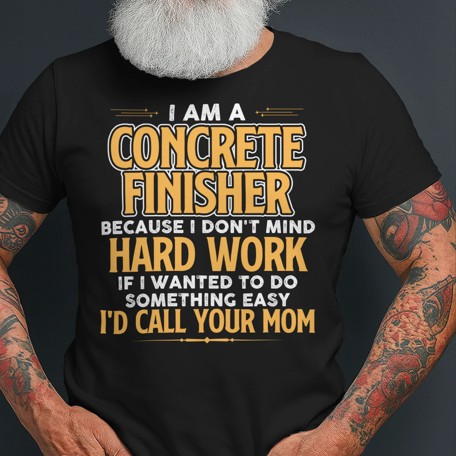 I Am A Concrete Finisher Because I Dont Mind Hard Work