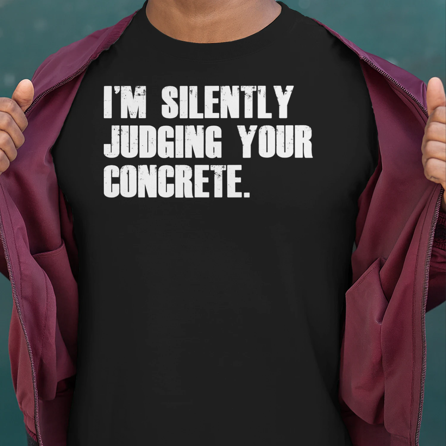 I'M SILENTLY JUDGING YOUR CONCRETE