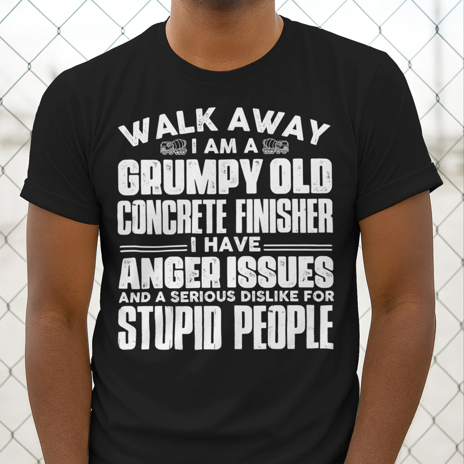 Walk Away I Am A Grumpy Old Concrete Finisher