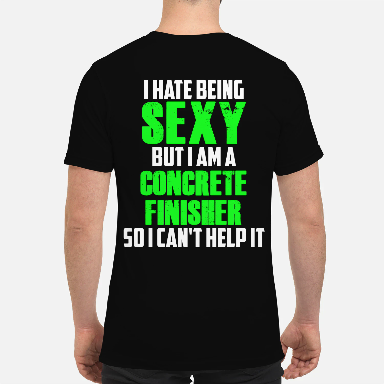 I HATE BEING SEXY BUT I AM A CONCRETE FINISHER