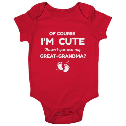 Of Course I'm Cute – Great Grandma Baby Bodysuit | Cute Family Gift for Newborn