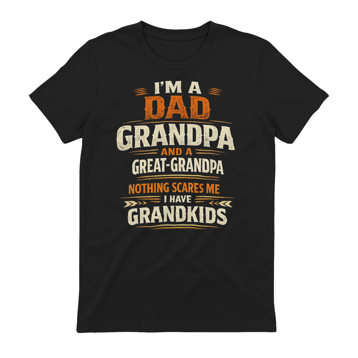 Dad Grandpa Great-Grandpa T-Shirt – Funny Father's Day Gift for Great Grandpa – Nothing Scares Me Tee