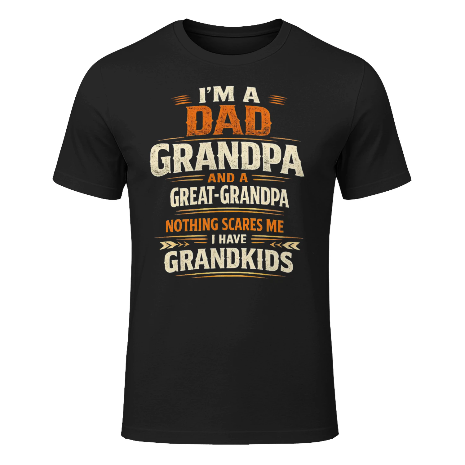 Dad Grandpa Great-Grandpa T-Shirt – Funny Father's Day Gift for Great Grandpa – Nothing Scares Me Tee