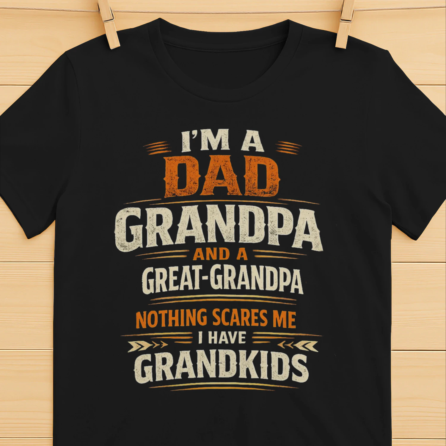 Dad Grandpa Great-Grandpa T-Shirt – Funny Father's Day Gift for Great Grandpa – Nothing Scares Me Tee