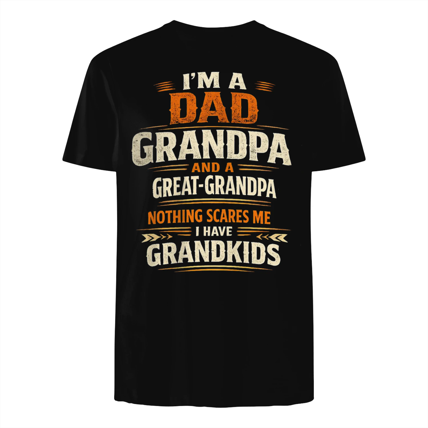 Dad Grandpa Great-Grandpa T-Shirt – Funny Father's Day Gift for Great Grandpa – Nothing Scares Me Tee