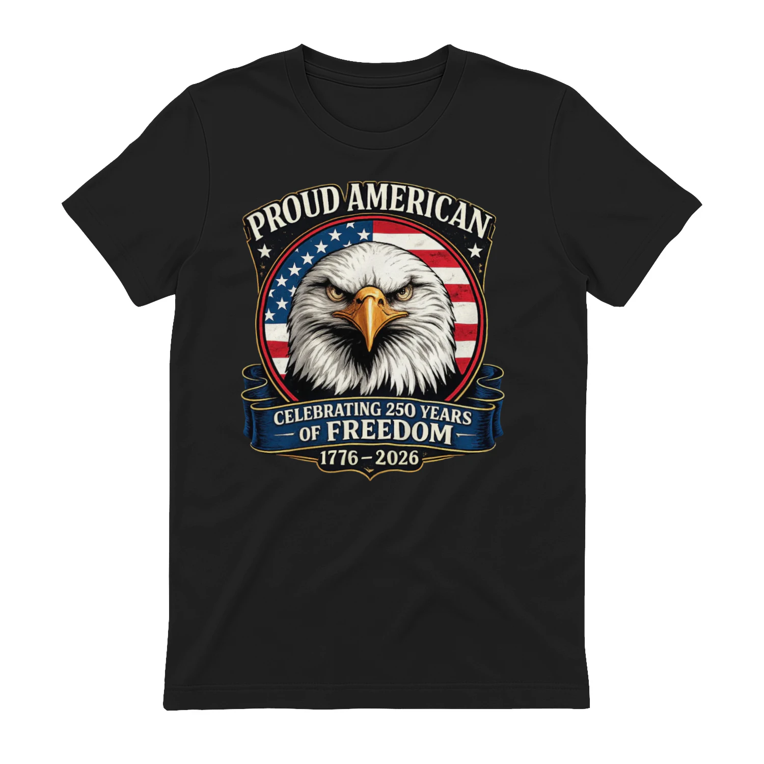 Proud American Eagle T-Shirt | Celebrating 250 Years of Freedom 1776-2026 | Patriotic 4th of July Tee