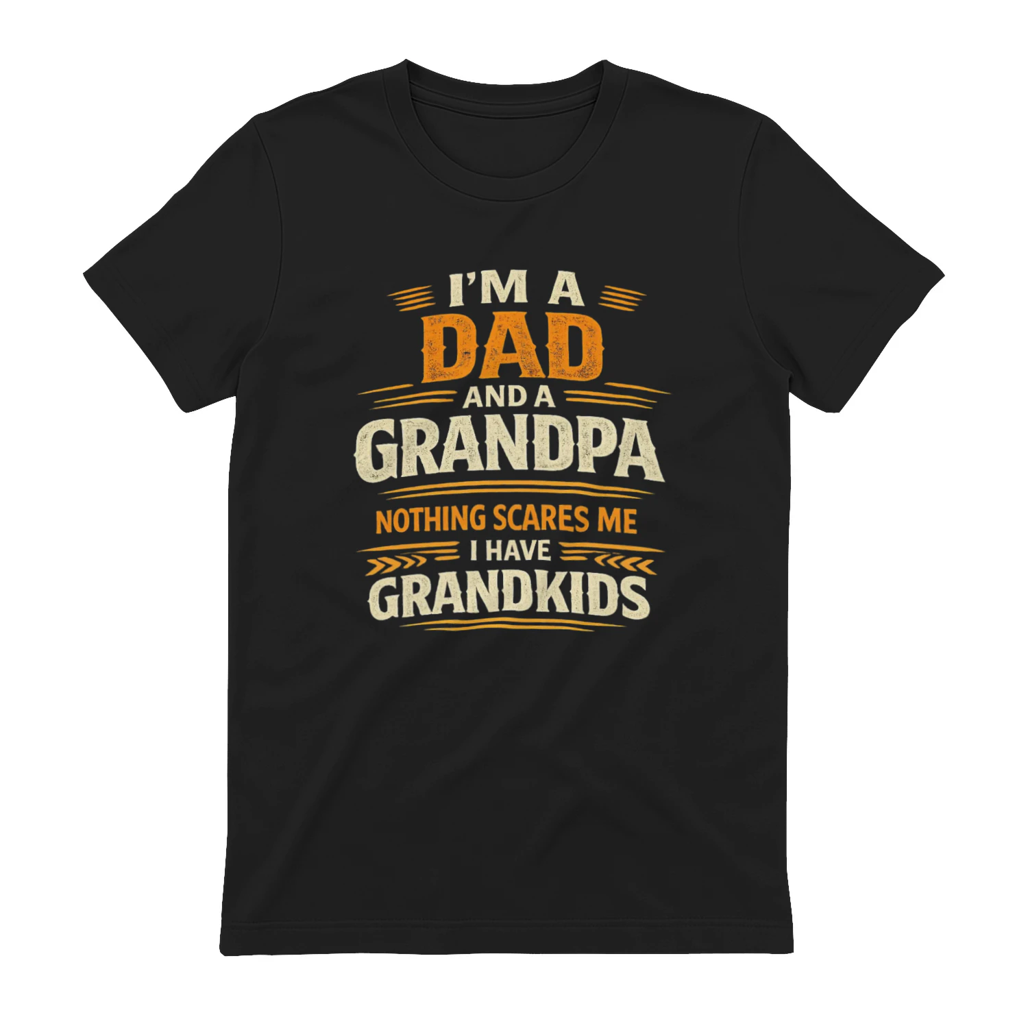 I’m A Dad And A Grandpa – Nothing Scares Me T-Shirt