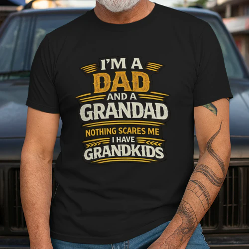 I’m A Dad And A Grandad – Nothing Scares Me T-Shirt 