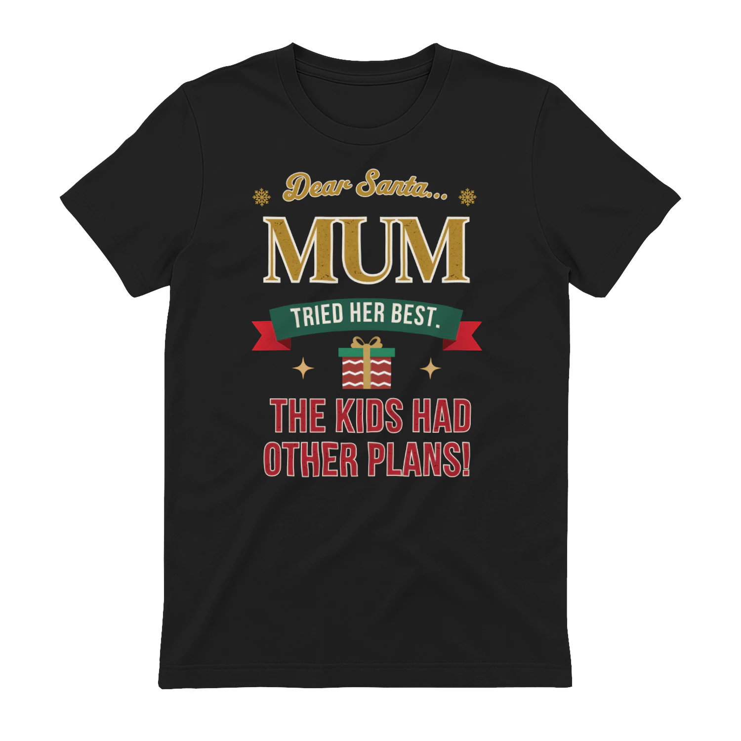 Dear Santa... Mum Tried Her Best! Funny Christmas Mum T-Shirt