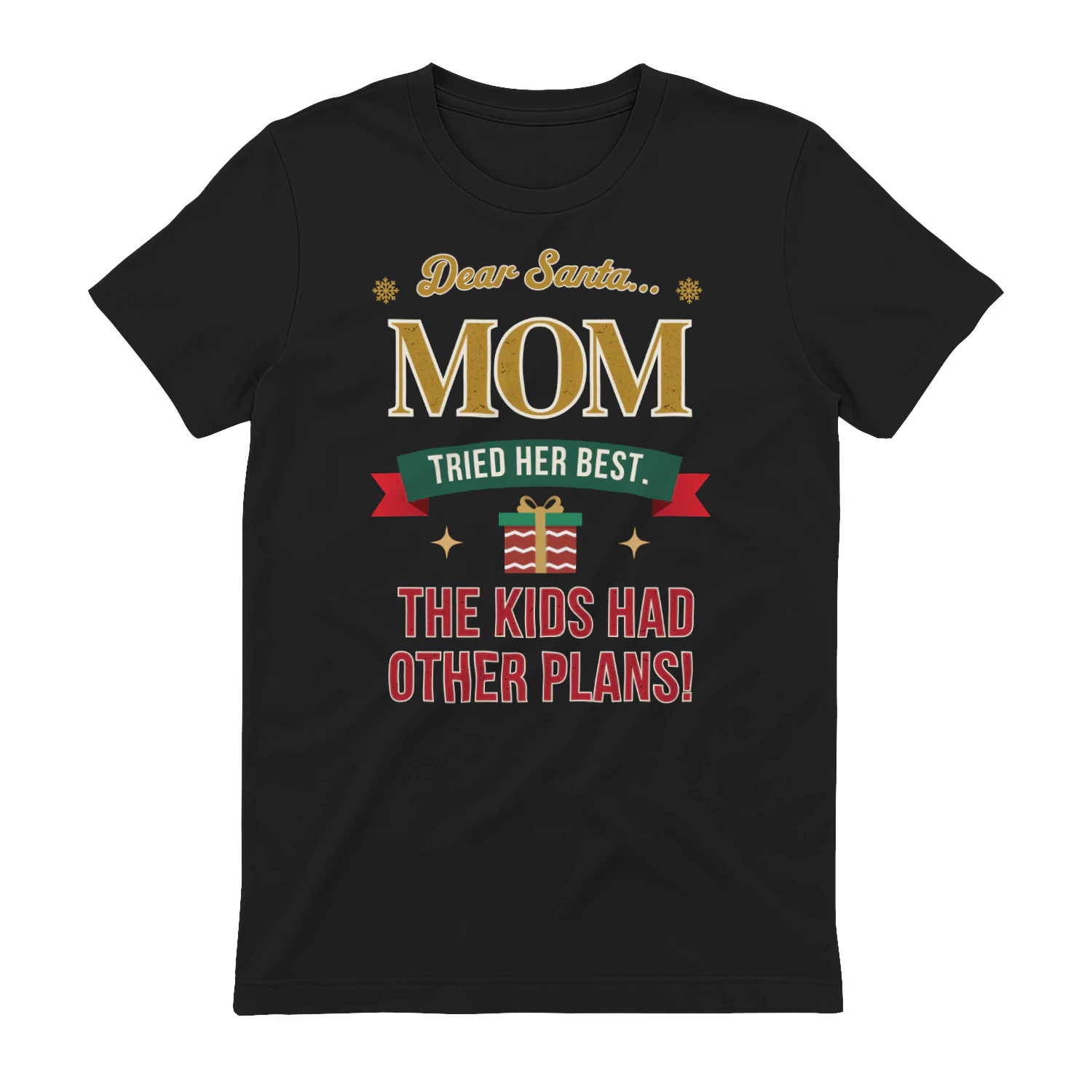 Dear Santa... M0m Tried Her Best! Funny Christmas Mom T-Shirt