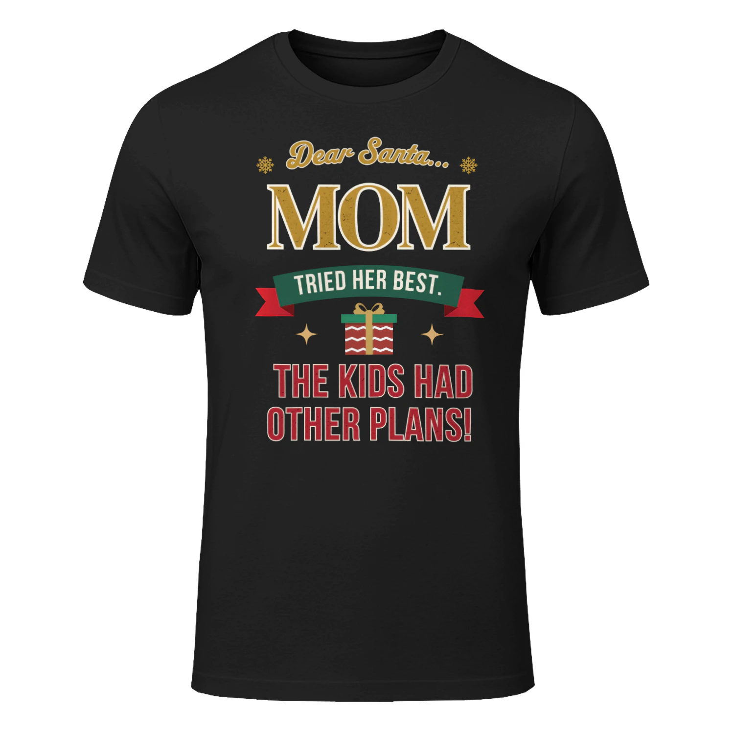 Dear Santa... M0m Tried Her Best! Funny Christmas Mom T-Shirt