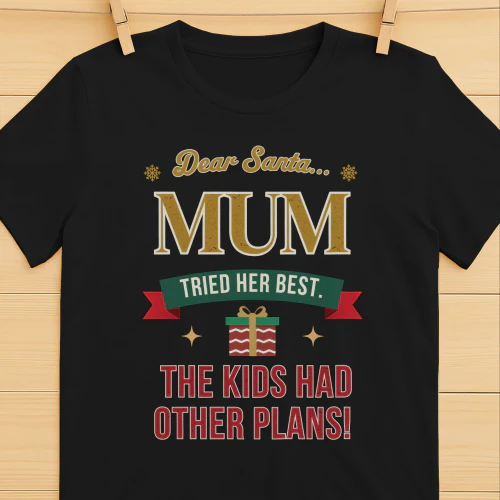 Dear Santa... Mum Tried Her Best! Funny Christmas Mum T-Shirt