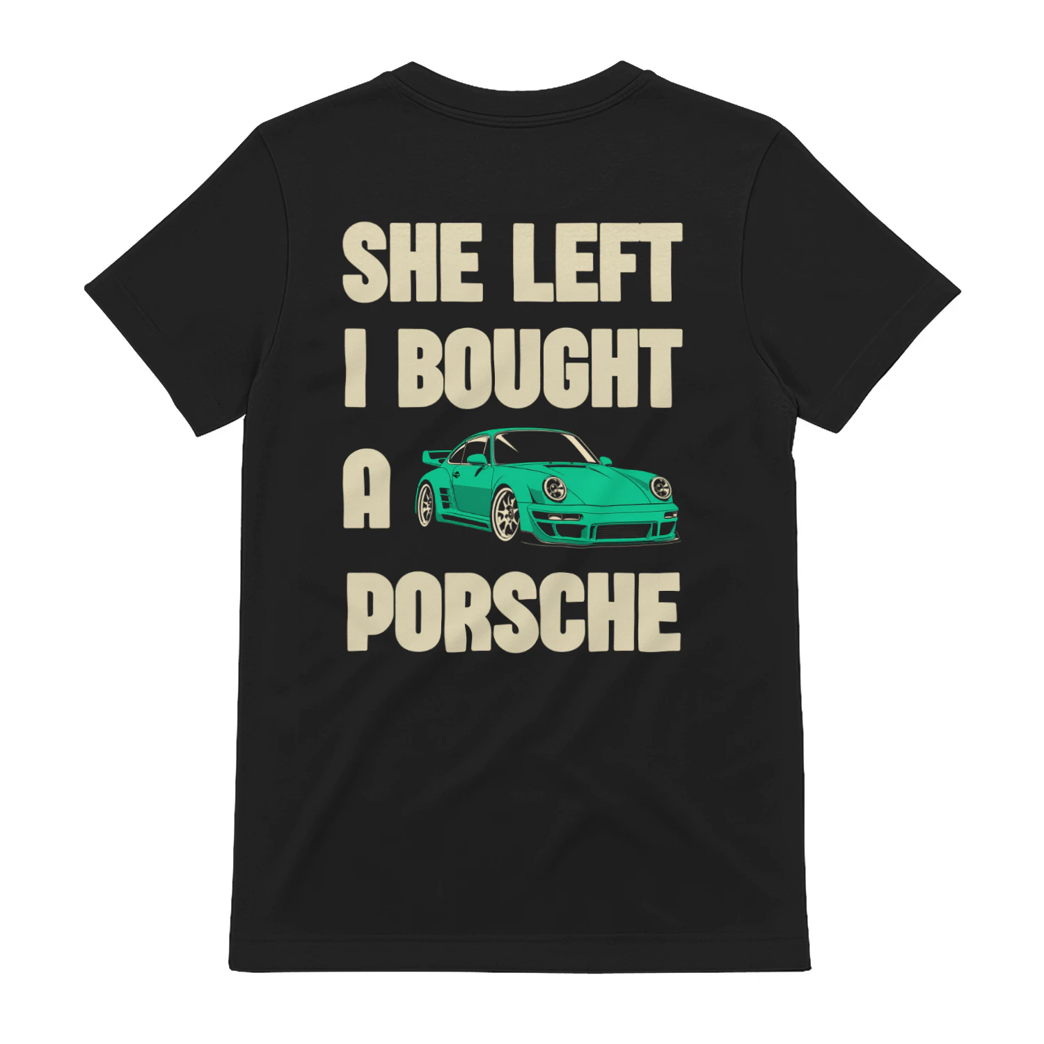 She Left, I Bought a Porsche – Funny Car Lover Unisex T-Shirt