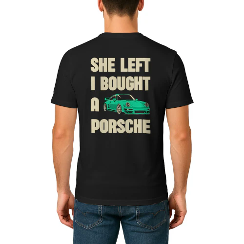 She Left, I Bought a Porsche – Funny Car Lover Unisex T-Shirt