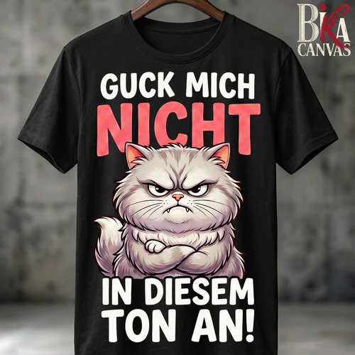Guck mich nicht in diesem Ton an Shirt