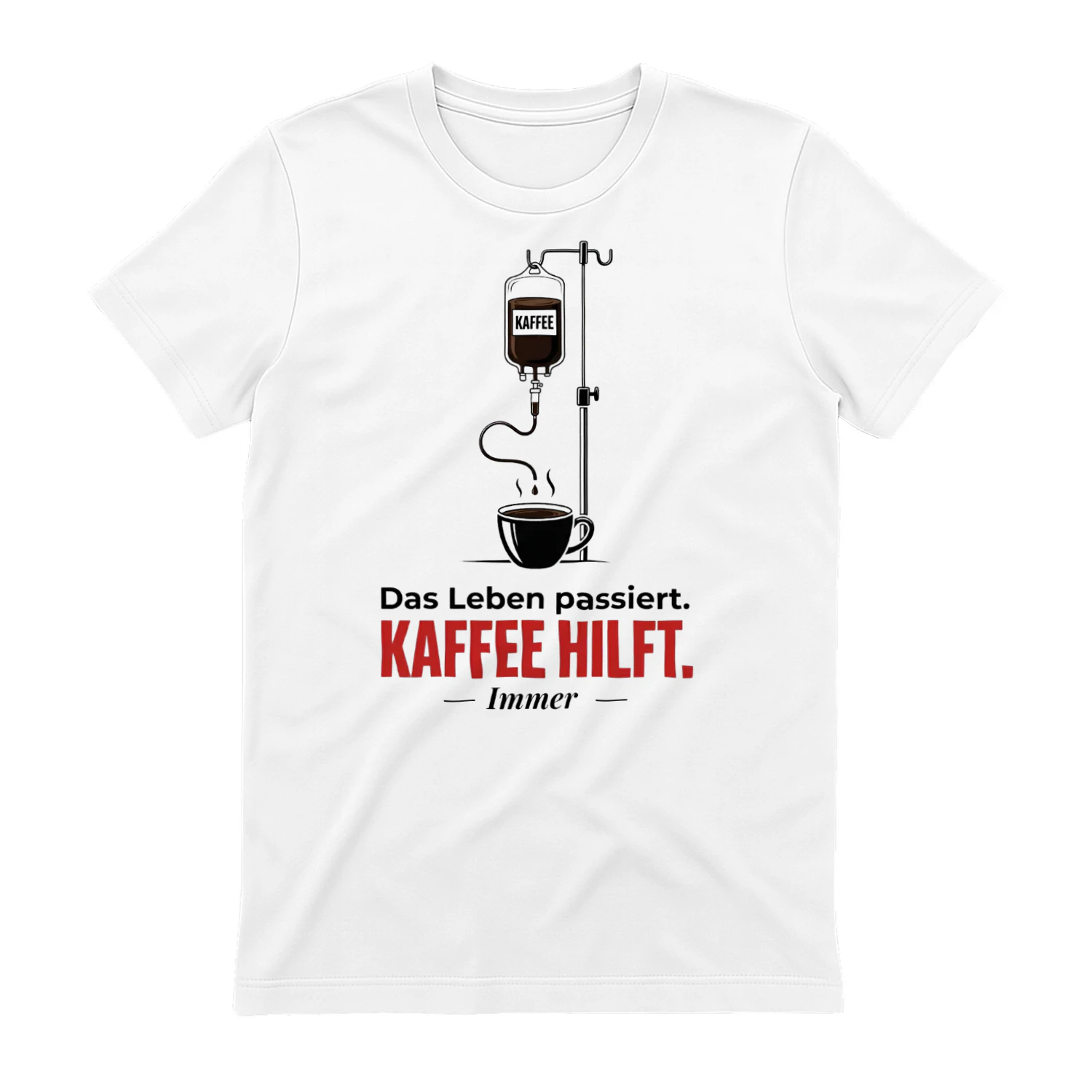 Das Leben passiert Kaffee Hilft Shirt