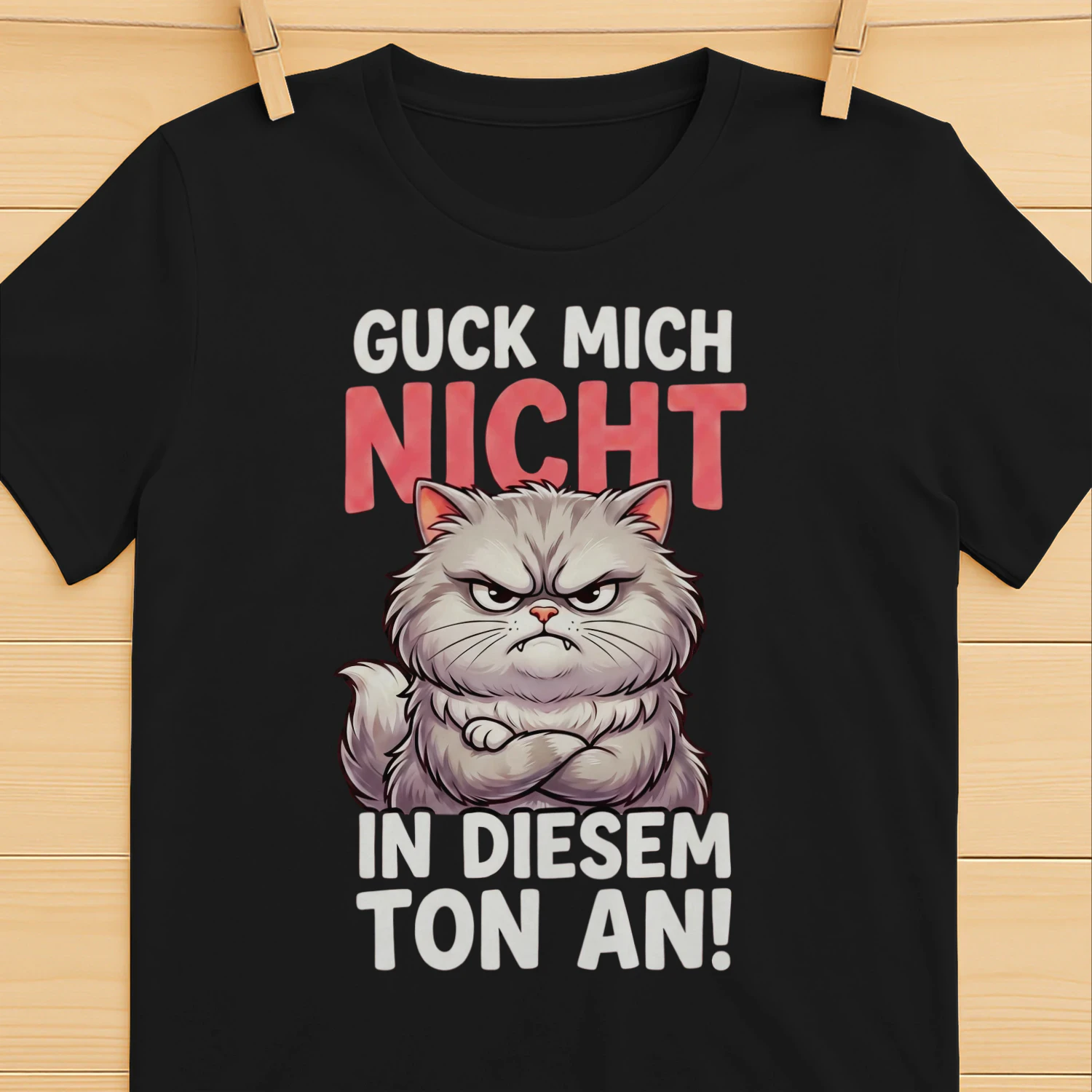 Guck mich nicht in diesem Ton an Shirt