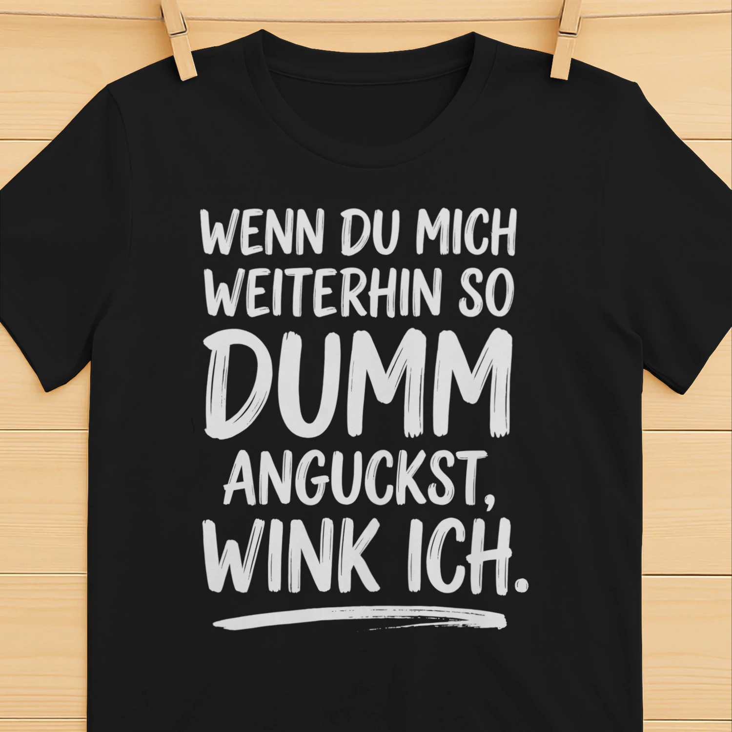 Wenn Du Mich Weiterhin Tshirt