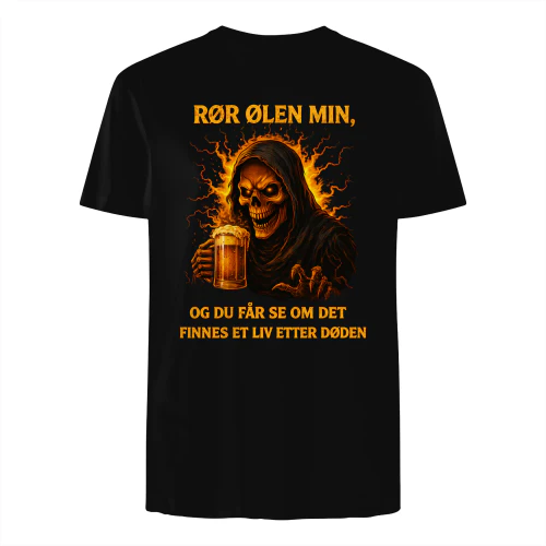 RØR ØLEN MIN, OG DU FÅR SE OM DET FINNES ET LIV ETTER DØDEN