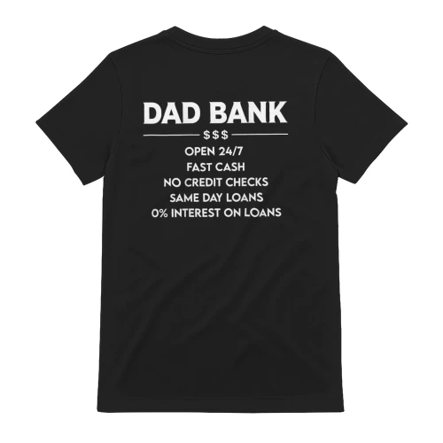 (ON Back) Dad Bank Open 24 7 Fast Cash No Credit Checks T-Shirt