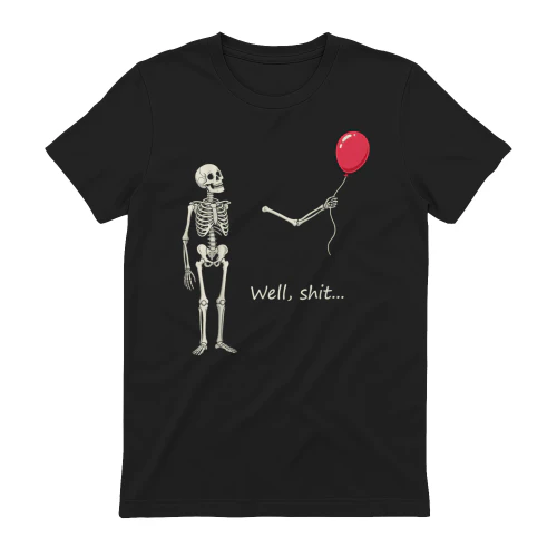 Skeleton Lost Balloon Well Shit Funny Saying Quote Men Women T-Shirt