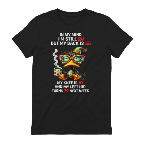 in My Mind Im Still 24 Funny Aging Bird Quote T-Shirt