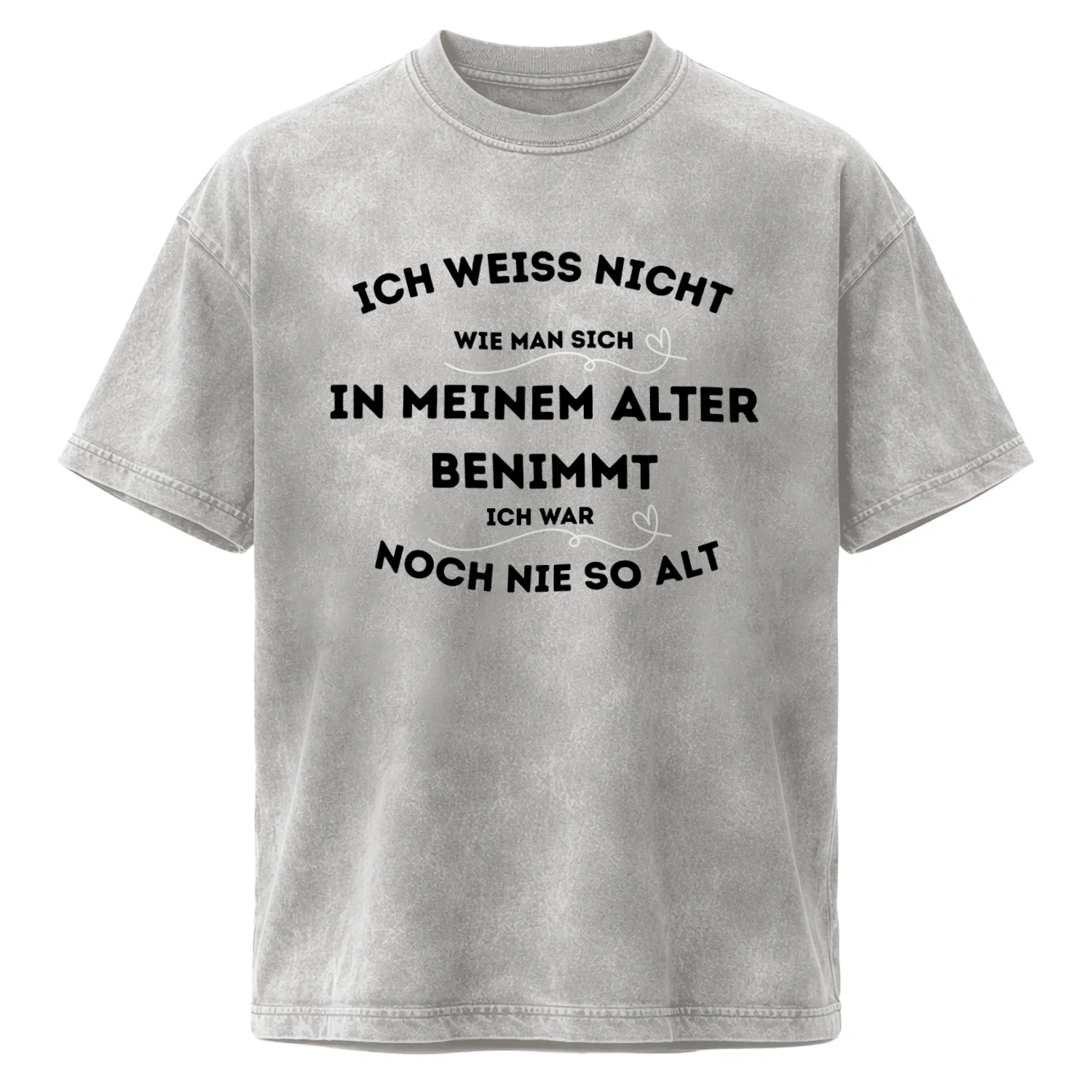 Ich weiß Nicht wie Man sich benimmt, wenn Man alt ist.Acid-Wash-T-Shirt mit Rundhalsausschnitt..Lustiges Geburtstag Spruch Shirt Herren Damen