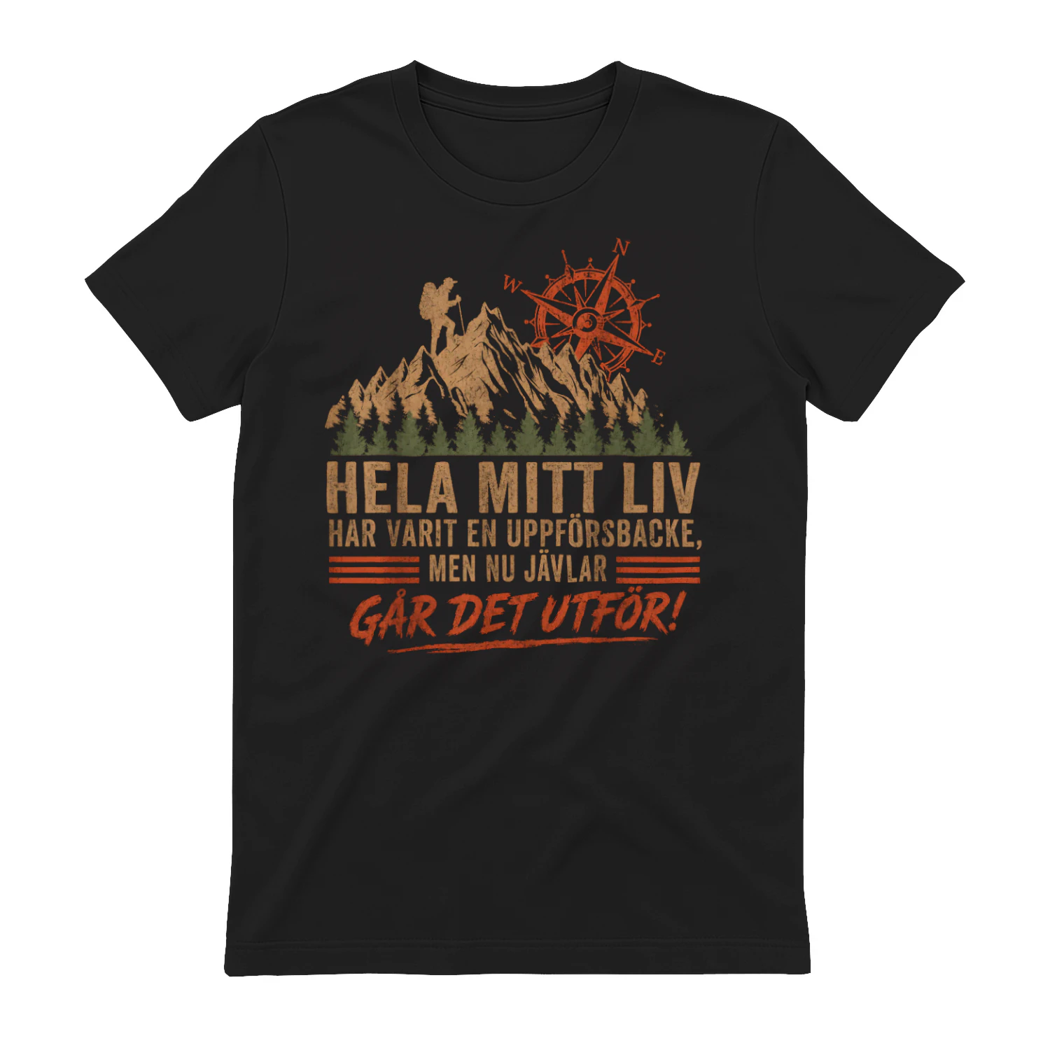 hela mitt liv har varit en uppförsbacke, men nu jävlar går det utför!''