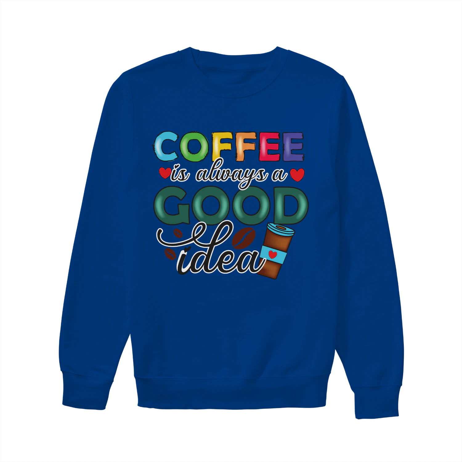 Coffee Is Always A Good Idea