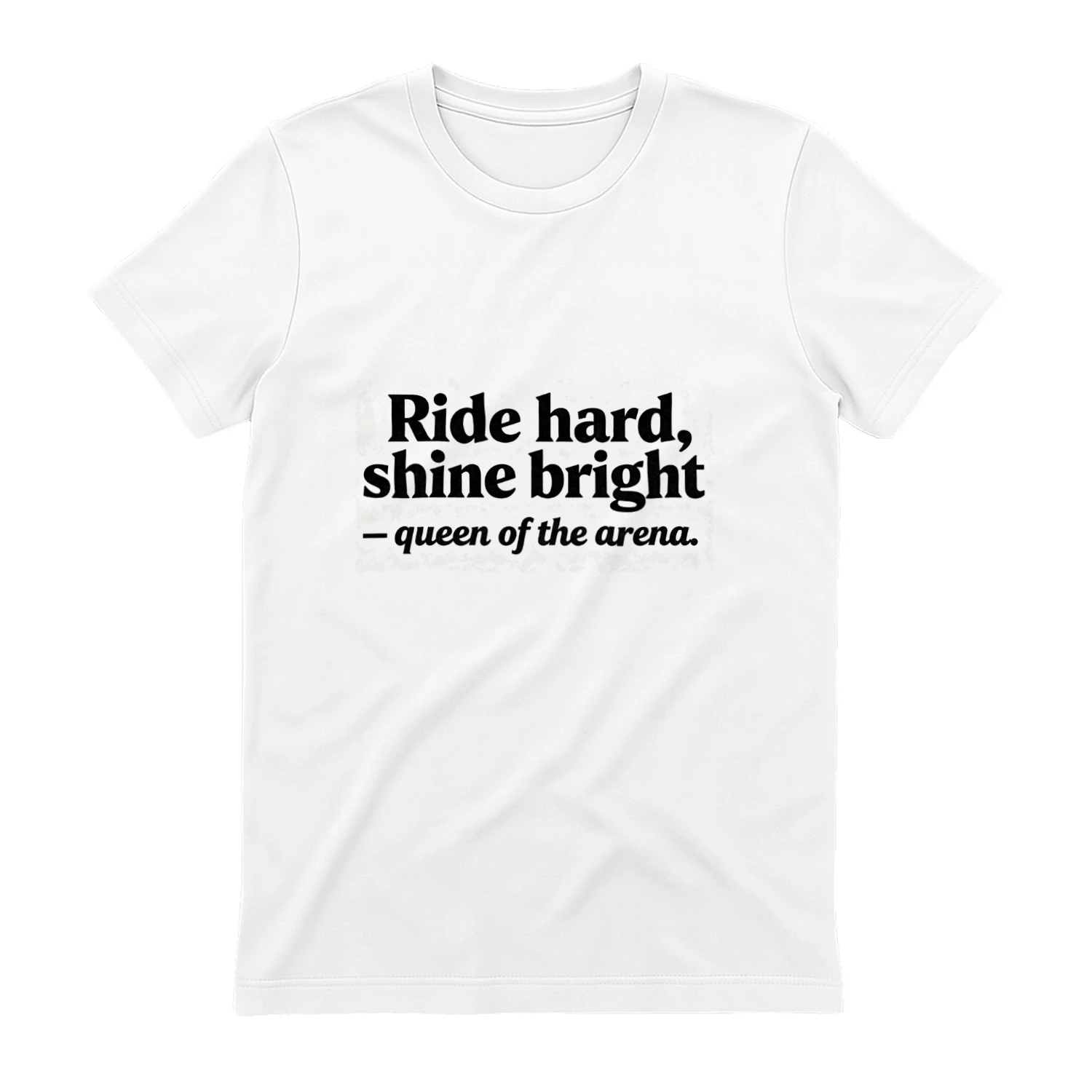 Ride Hard Shine Bright - Queen of the Arena