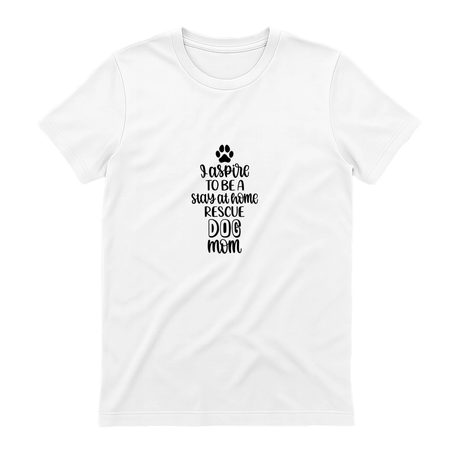 I Aspire To Be A Stay At Home Rescue Dog Mom