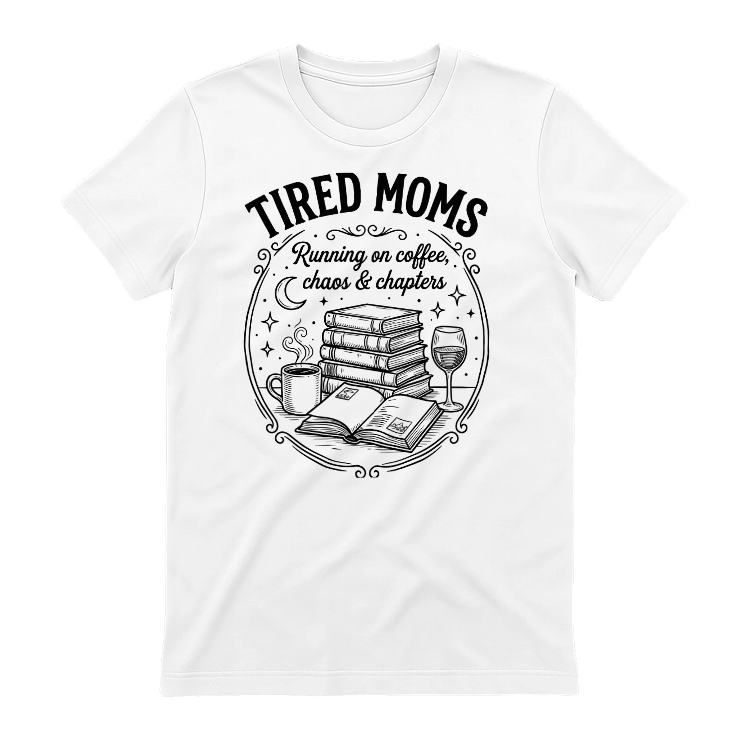 Tired Moms Running On Coffee Chaos And Chapters