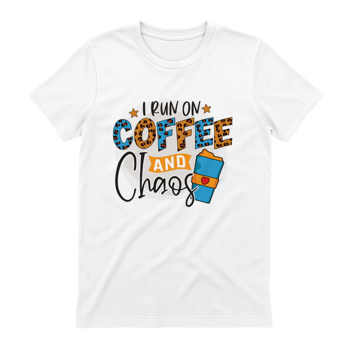I RUN ON Coffee AND Chaos