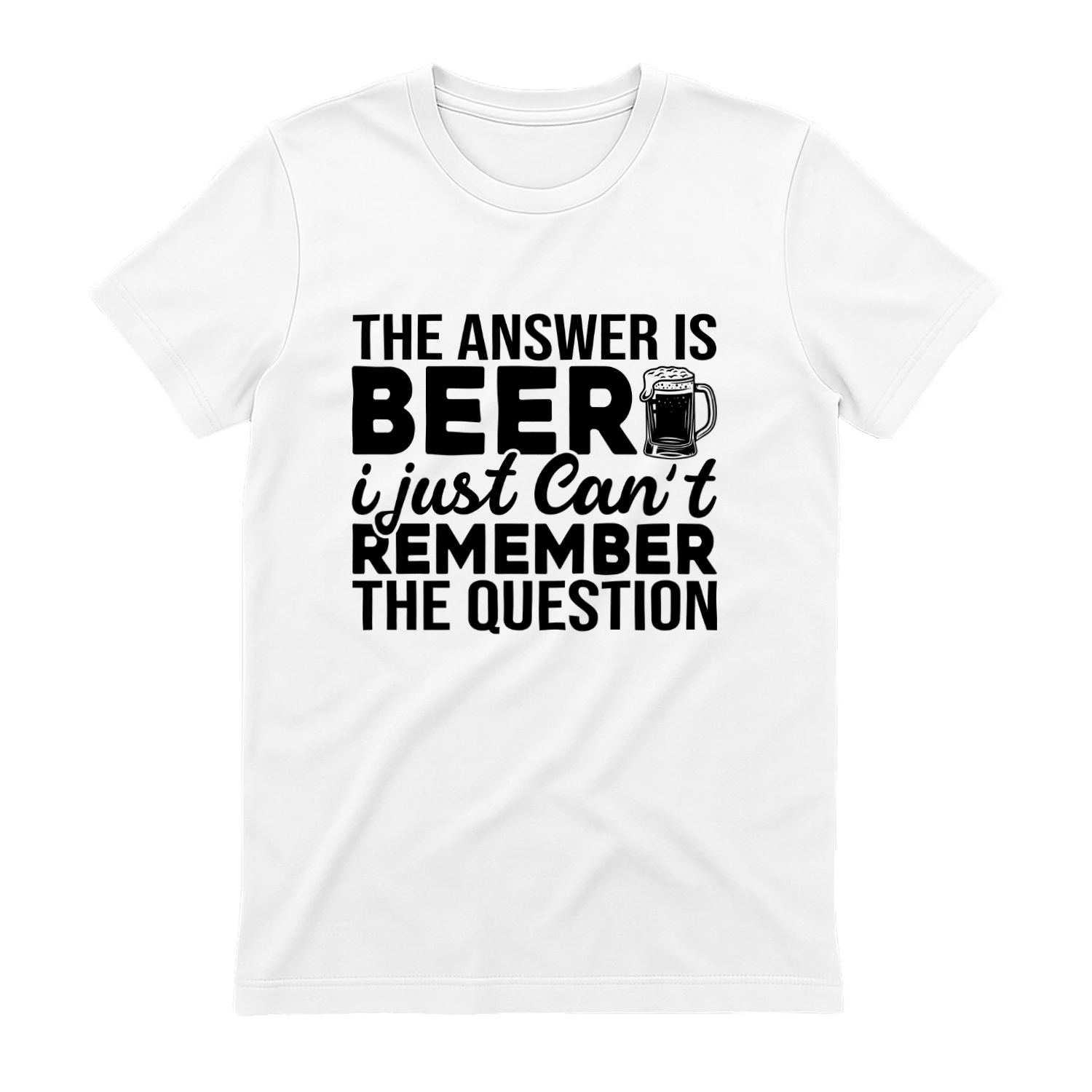The Answer is Beer I Just Cant Remember