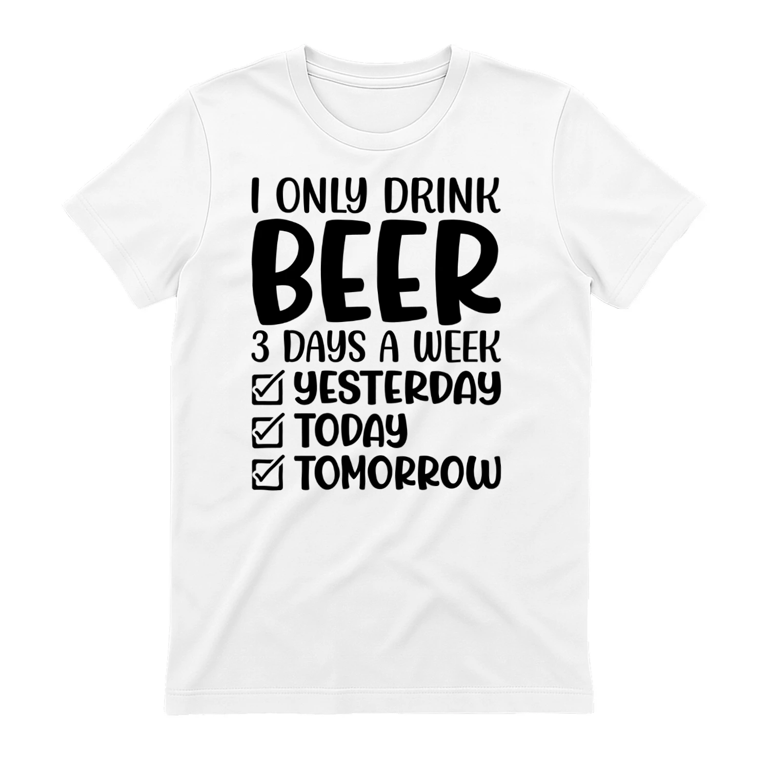 I Only Drink Beer 3 Days a Week