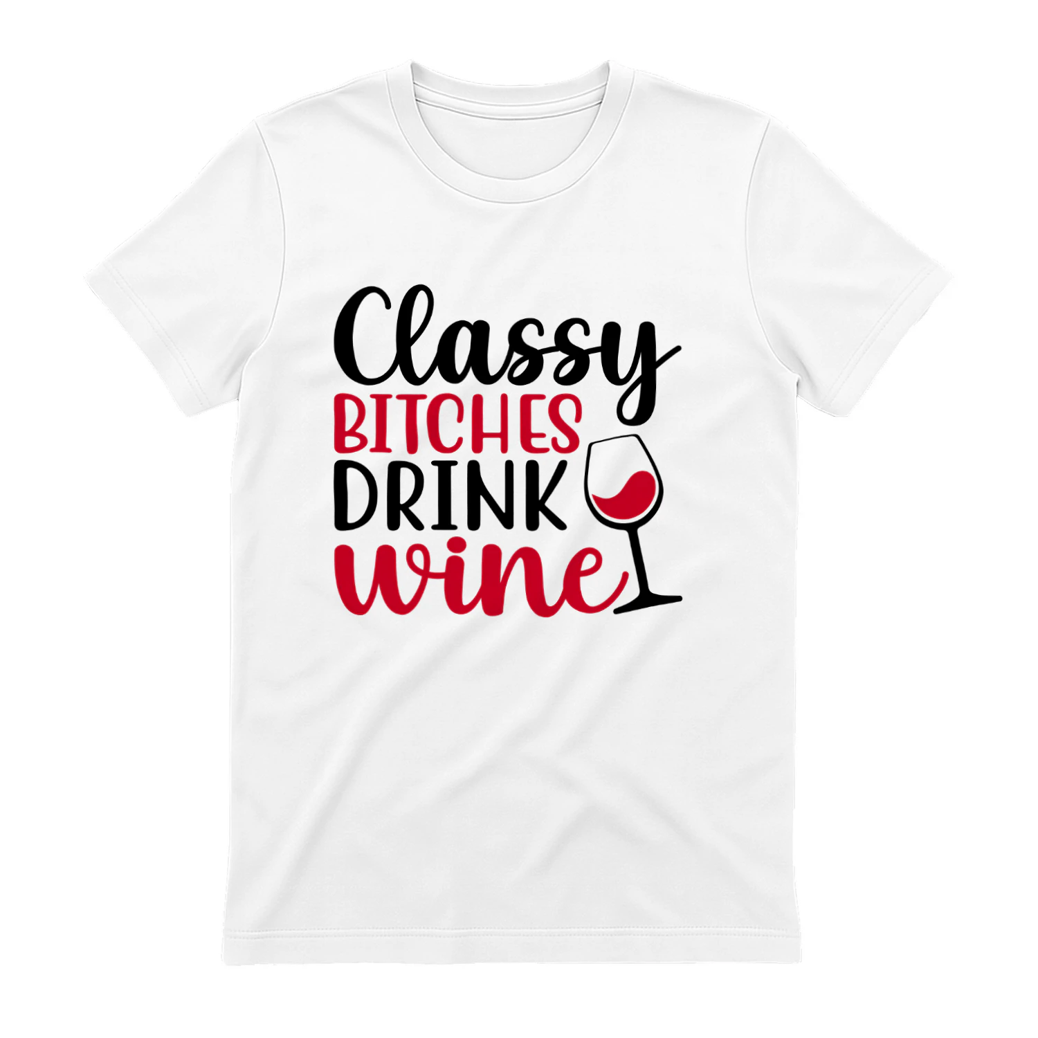 Classy Bitches Drink Wine