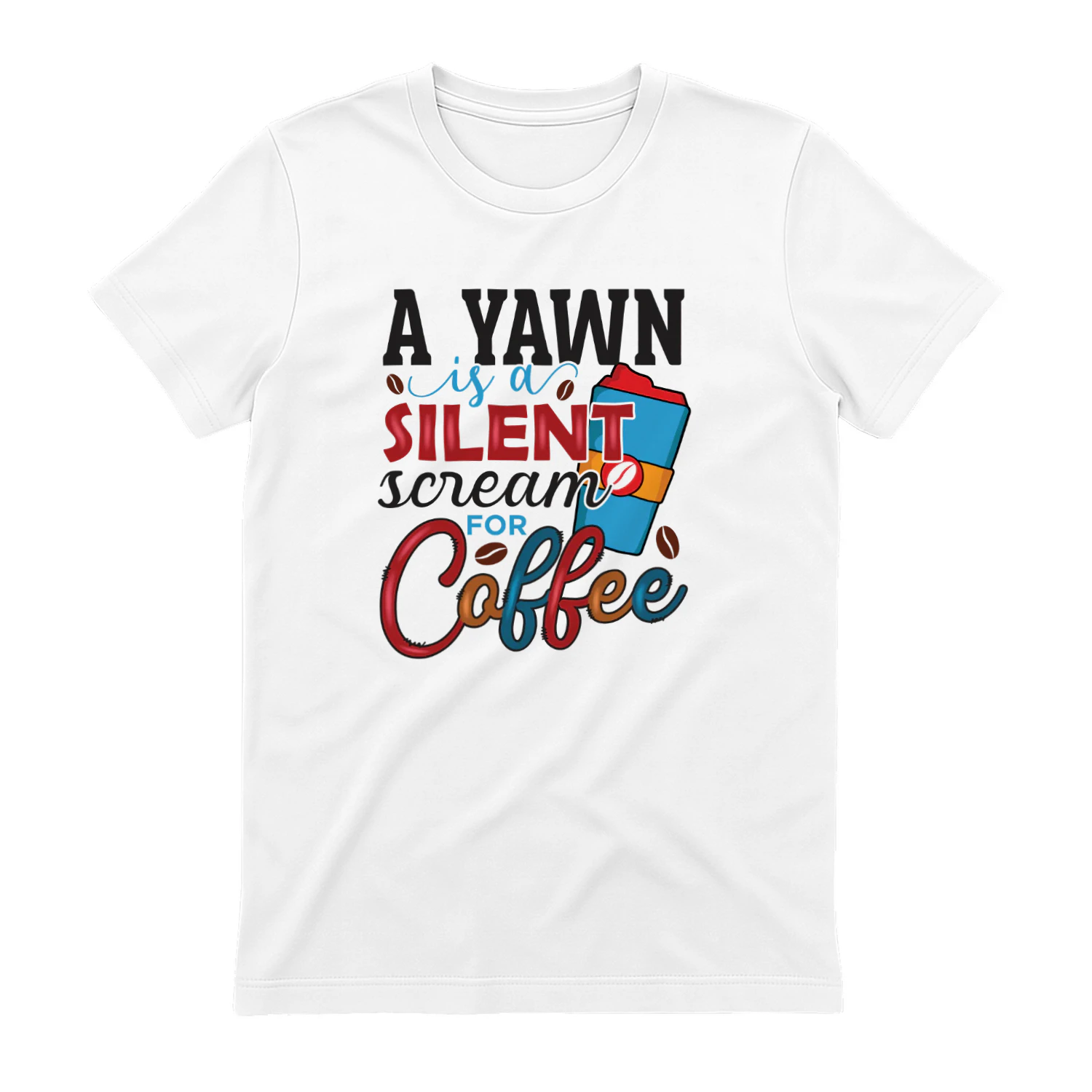 A Yawn Is A Silent Scream FOR Coffee