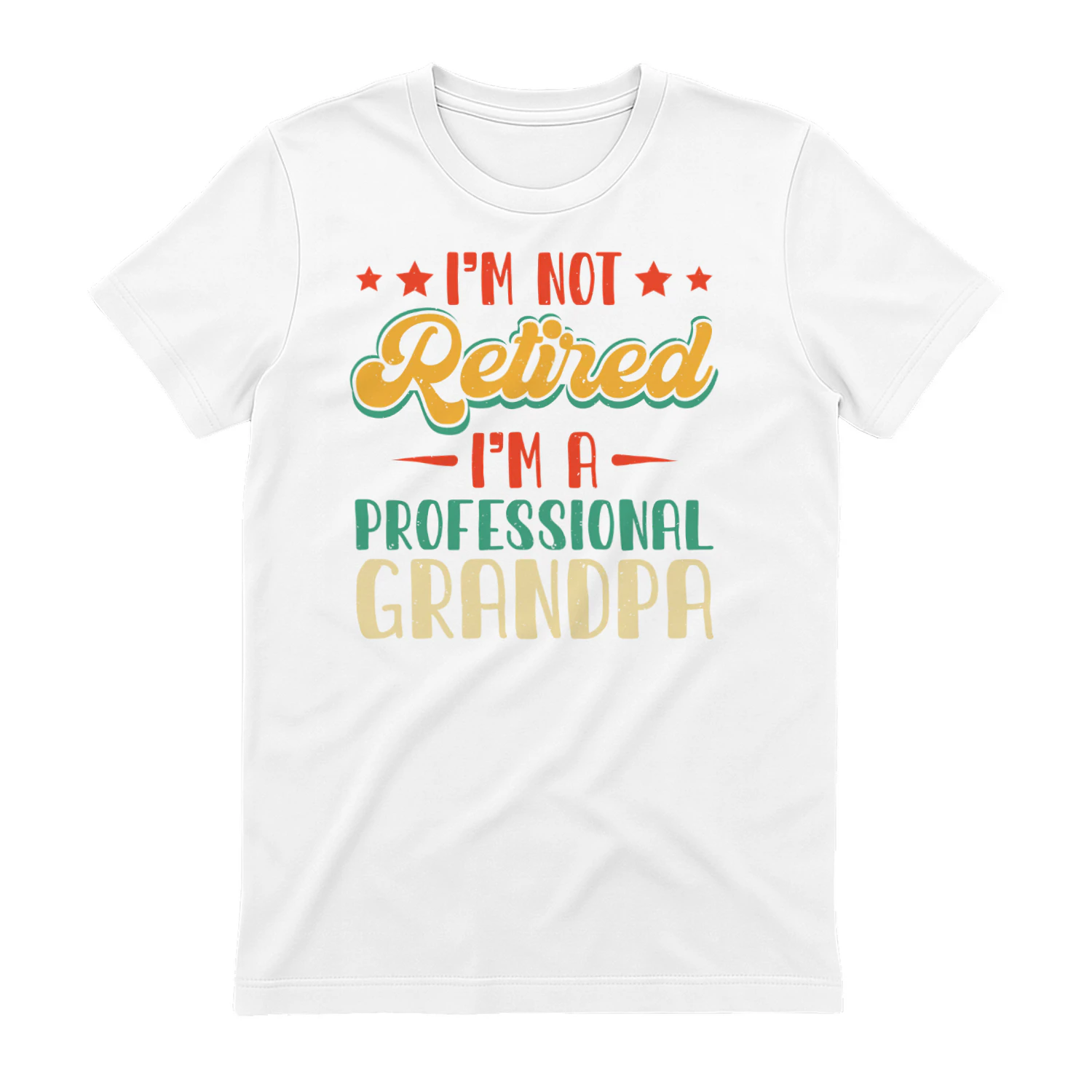 I'm NOT Retired I'm A Professional Grandpa