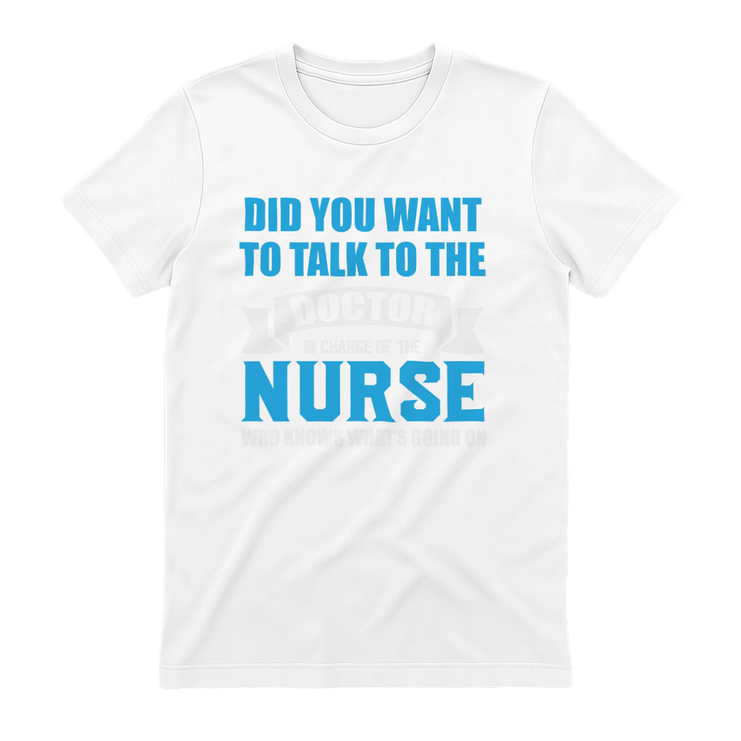 DID YOU Want TO Talk TO THE Doctor IN Charge