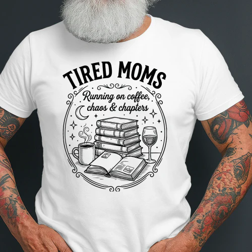 Tired Moms Running On Coffee Chaos And Chapters