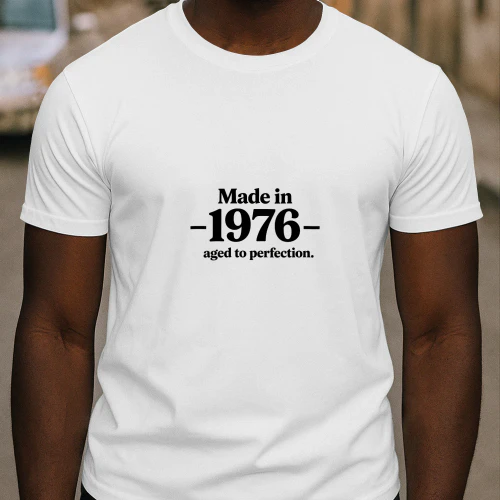 Made in 1976, Aged to Perfection