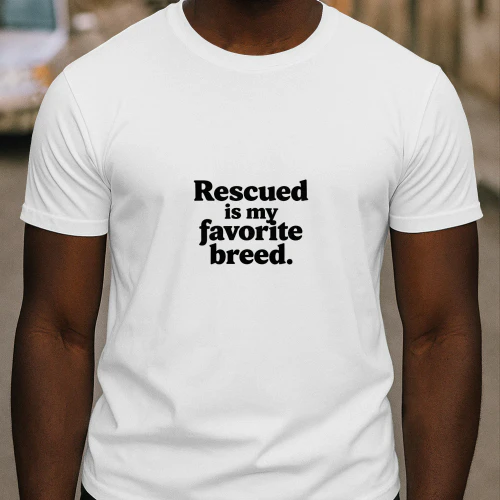 Rescued is my Favorite Breed