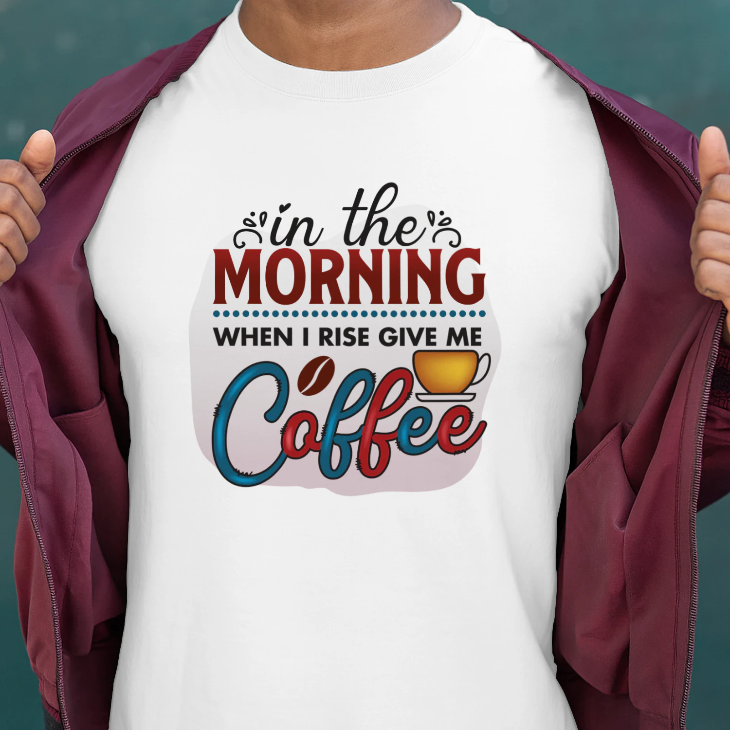 In The Morning When I Rise Give ME Coffee