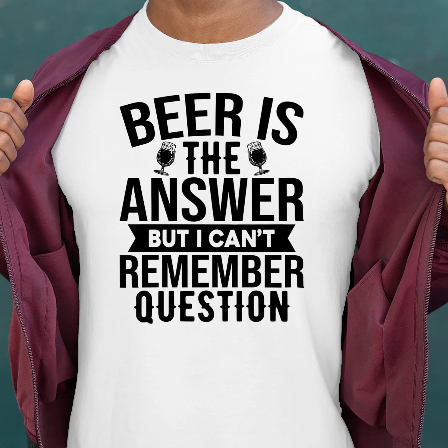 Beer is the Answer But I Cant Remember Question