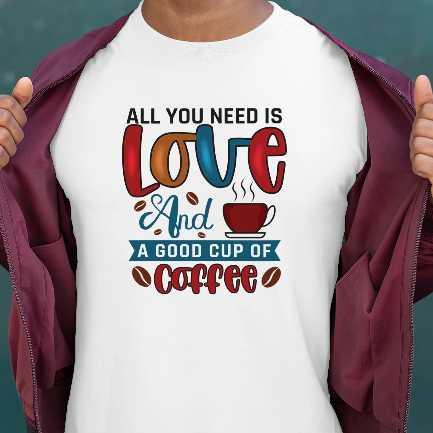 ALL YOU Need IS Love And A Good CUP OF Coffee