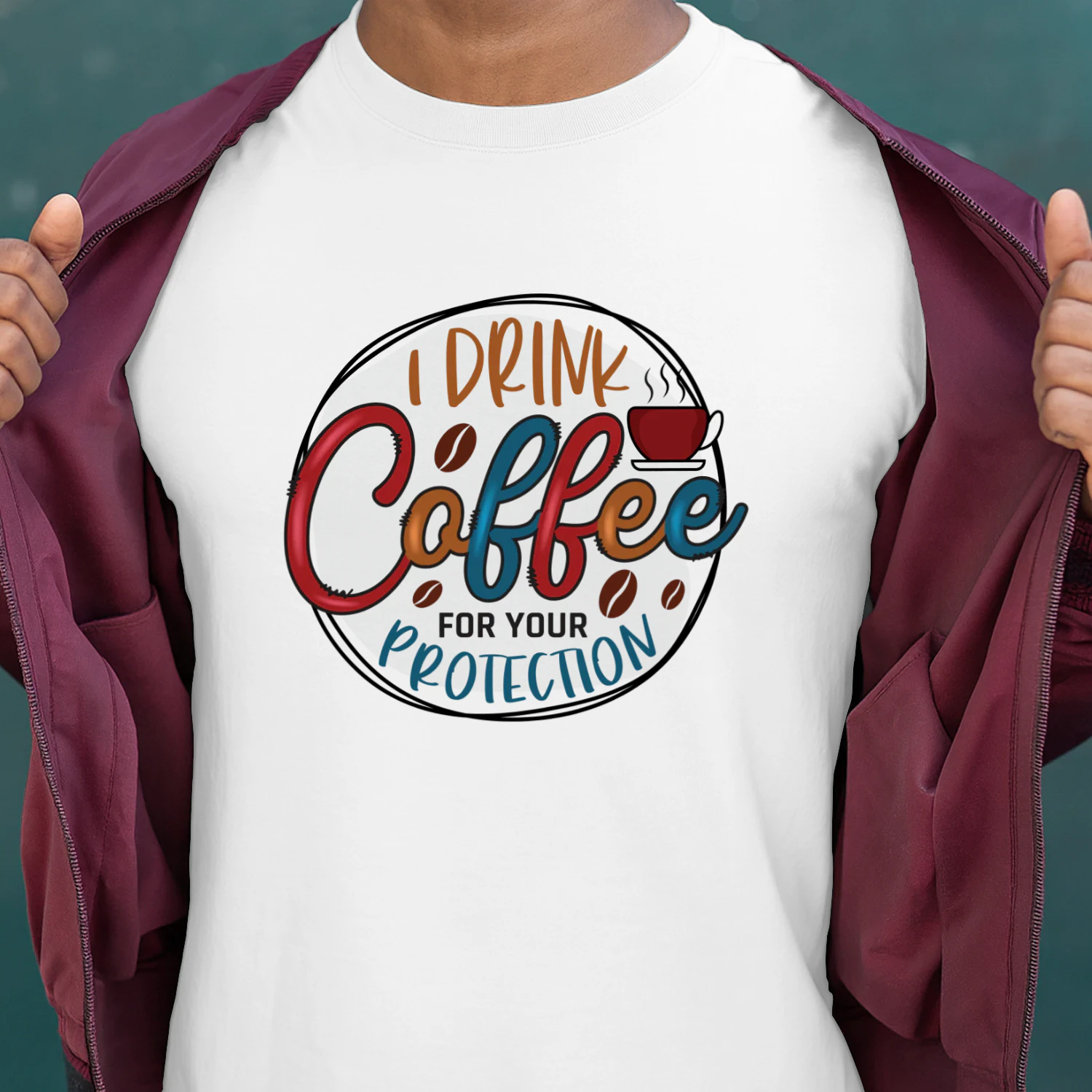 I Drink Coffee FOR Your Protection