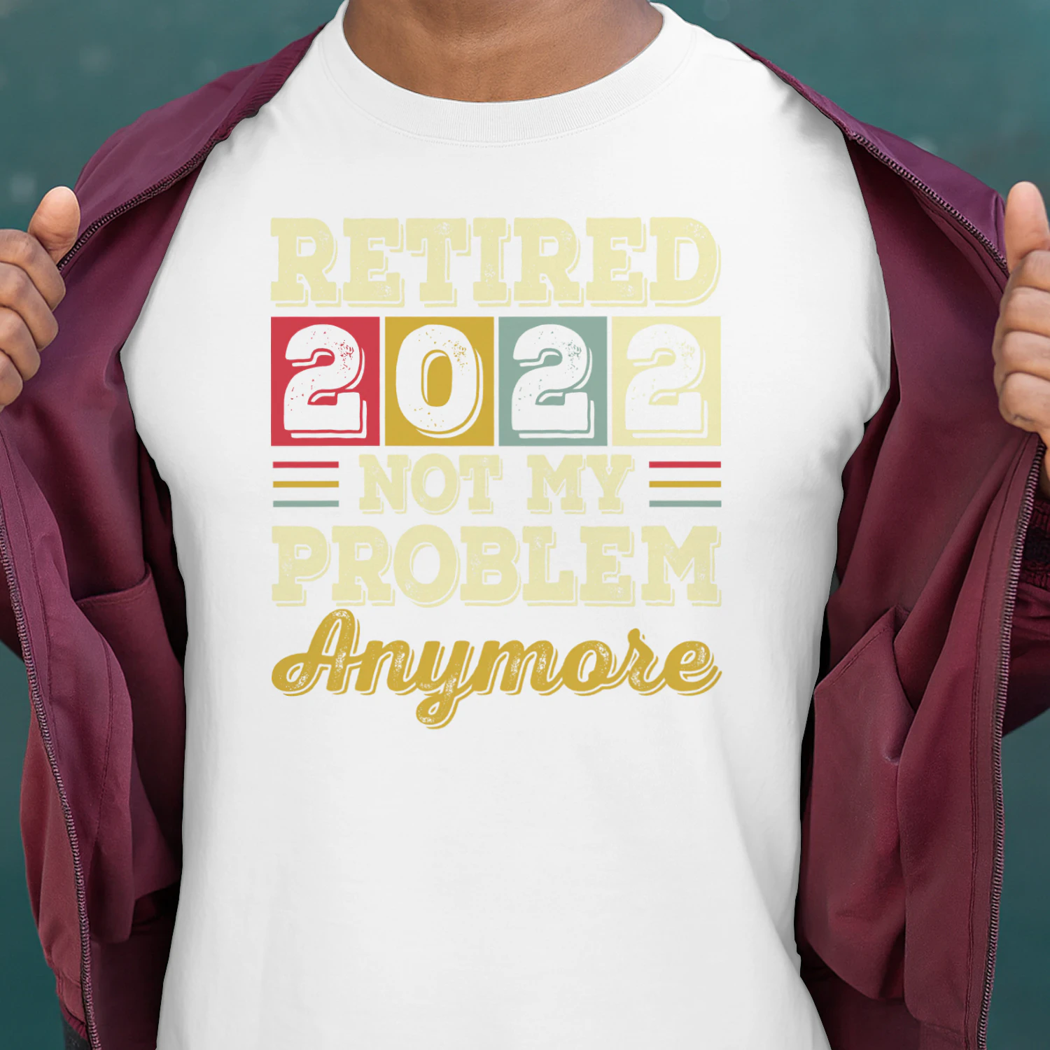 Retired 2022 NOT MY Problem Anymore
